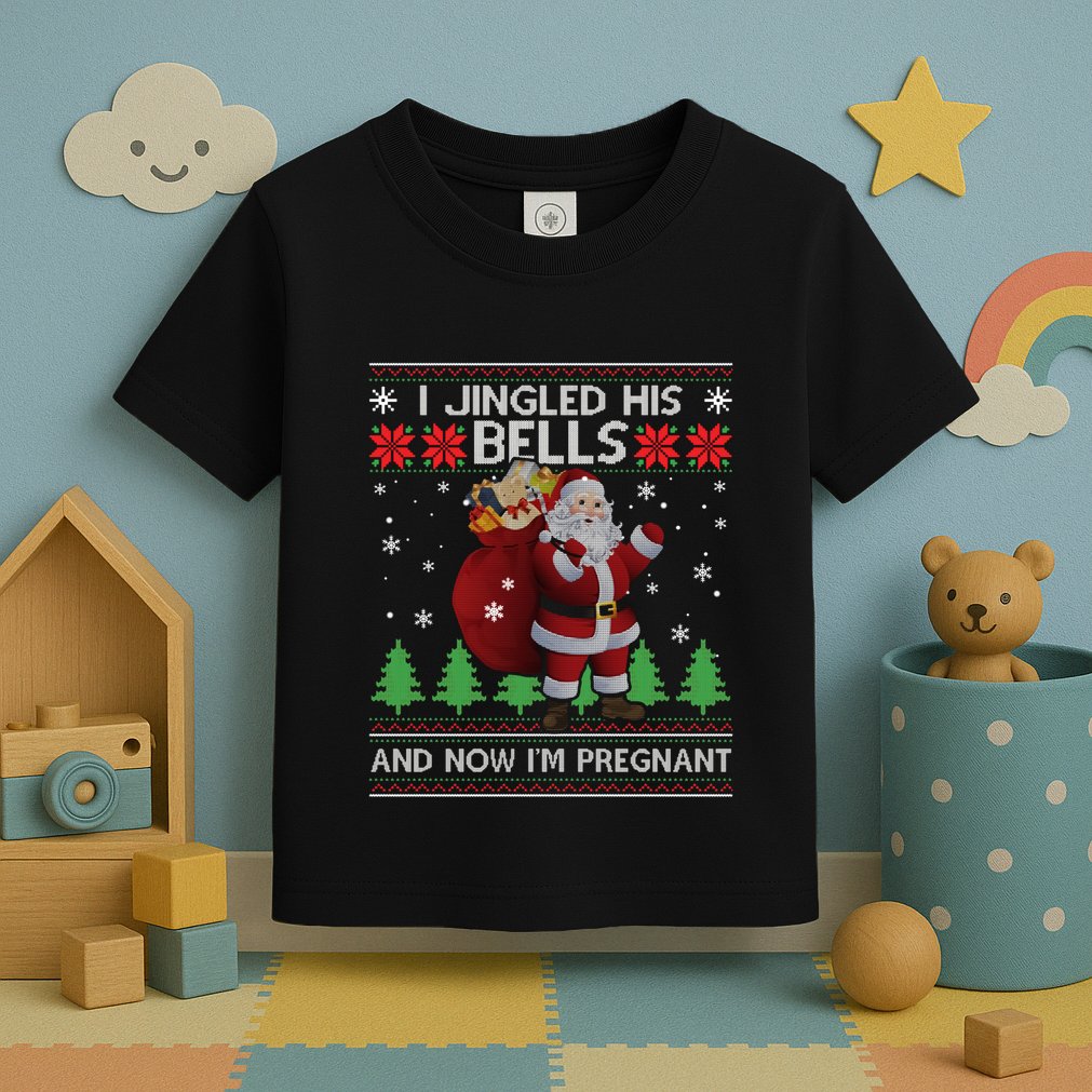 I Jingled His Bells IM Pregnant Ugly Xmas Sweater Funny Toddler T-Shirt