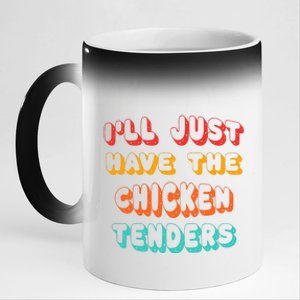 Ill Just Have The Chicken Tenders Funny Retro Quote 11oz Black Color Changing Mug