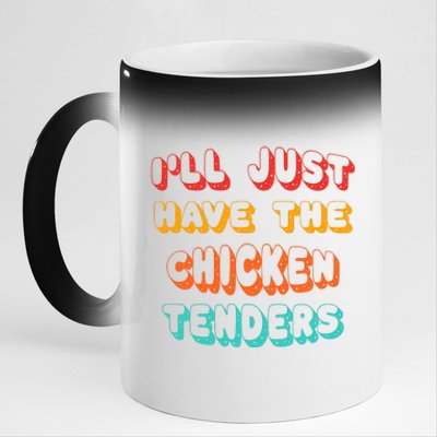 Ill Just Have The Chicken Tenders Funny Retro Quote 11oz Black Color Changing Mug