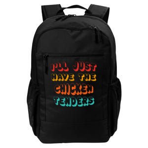 Ill Just Have The Chicken Tenders Funny Retro Quote Daily Commute Backpack