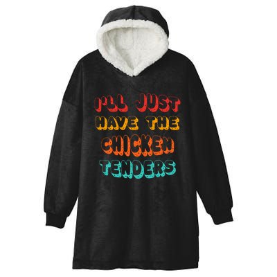 Ill Just Have The Chicken Tenders Funny Retro Quote Hooded Wearable Blanket