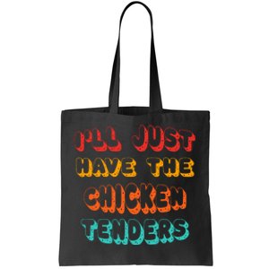 Ill Just Have The Chicken Tenders Funny Retro Quote Tote Bag