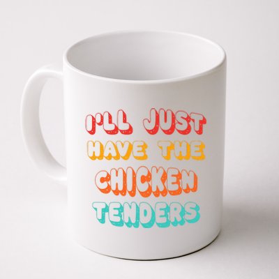 Ill Just Have The Chicken Tenders Funny Retro Quote Coffee Mug