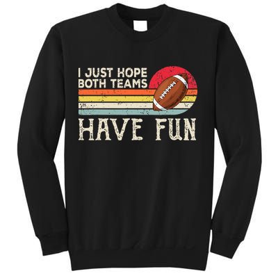 I Just Hope Both Teams Have Fun Funny Football Sweatshirt