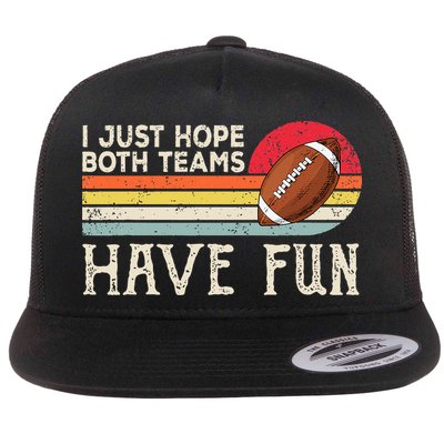 I Just Hope Both Teams Have Fun Funny Football Flatbill Hat