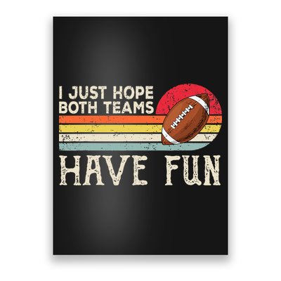 I Just Hope Both Teams Have Fun Funny Football Poster