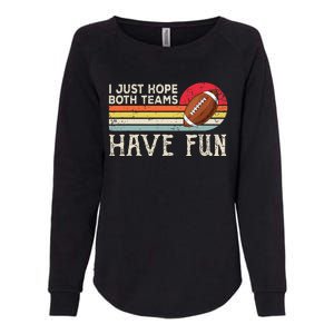 I Just Hope Both Teams Have Fun Funny Football Womens California Wash Sweatshirt