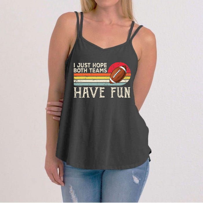 I Just Hope Both Teams Have Fun Funny Football Women's Strappy Tank