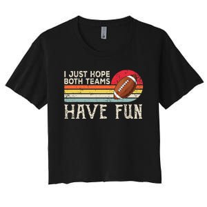 I Just Hope Both Teams Have Fun Funny Football Women's Crop Top Tee