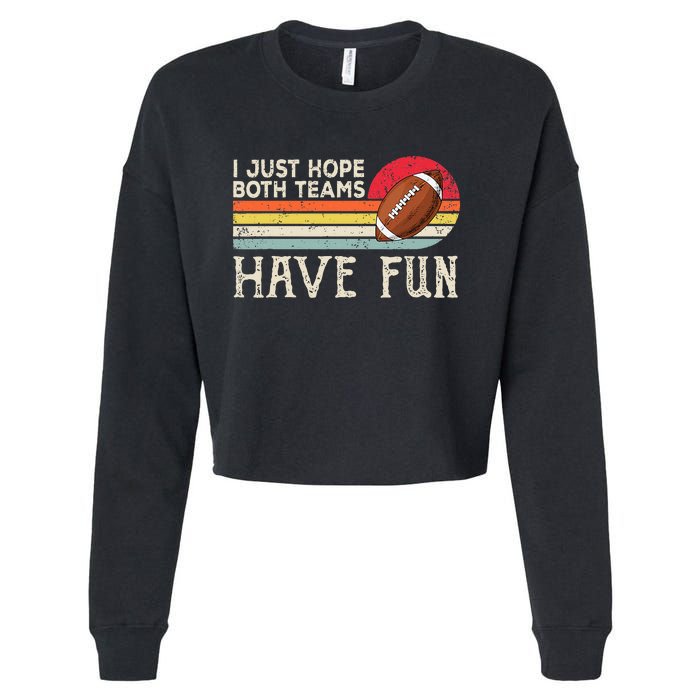 I Just Hope Both Teams Have Fun Funny Football Cropped Pullover Crew