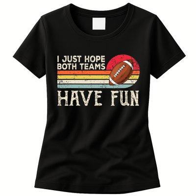 I Just Hope Both Teams Have Fun Funny Football Womens T-Shirt