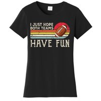 I Just Hope Both Teams Have Fun Funny Football Women's T-Shirt