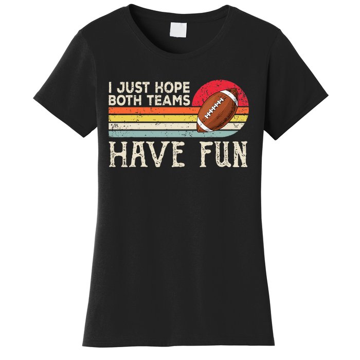 I Just Hope Both Teams Have Fun Funny Football Women's T-Shirt