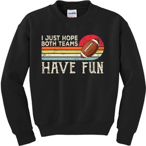 I Just Hope Both Teams Have Fun Funny Football Kids Sweatshirt