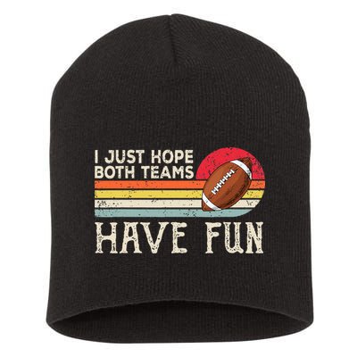 I Just Hope Both Teams Have Fun Funny Football Short Acrylic Beanie