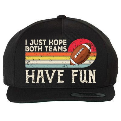 I Just Hope Both Teams Have Fun Funny Football Wool Snapback Cap