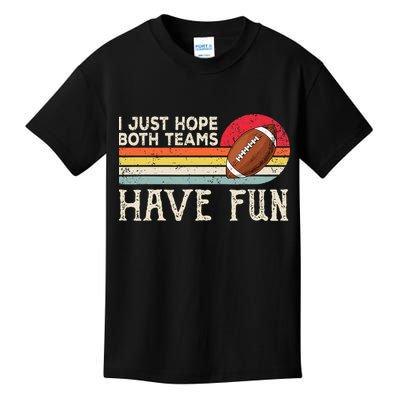 I Just Hope Both Teams Have Fun Funny Football Kids T-Shirt
