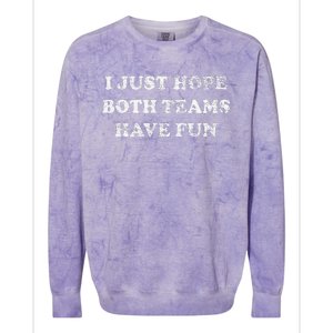 I JUST HOPE BOTH TEAMS HAVE FUN Colorblast Crewneck Sweatshirt