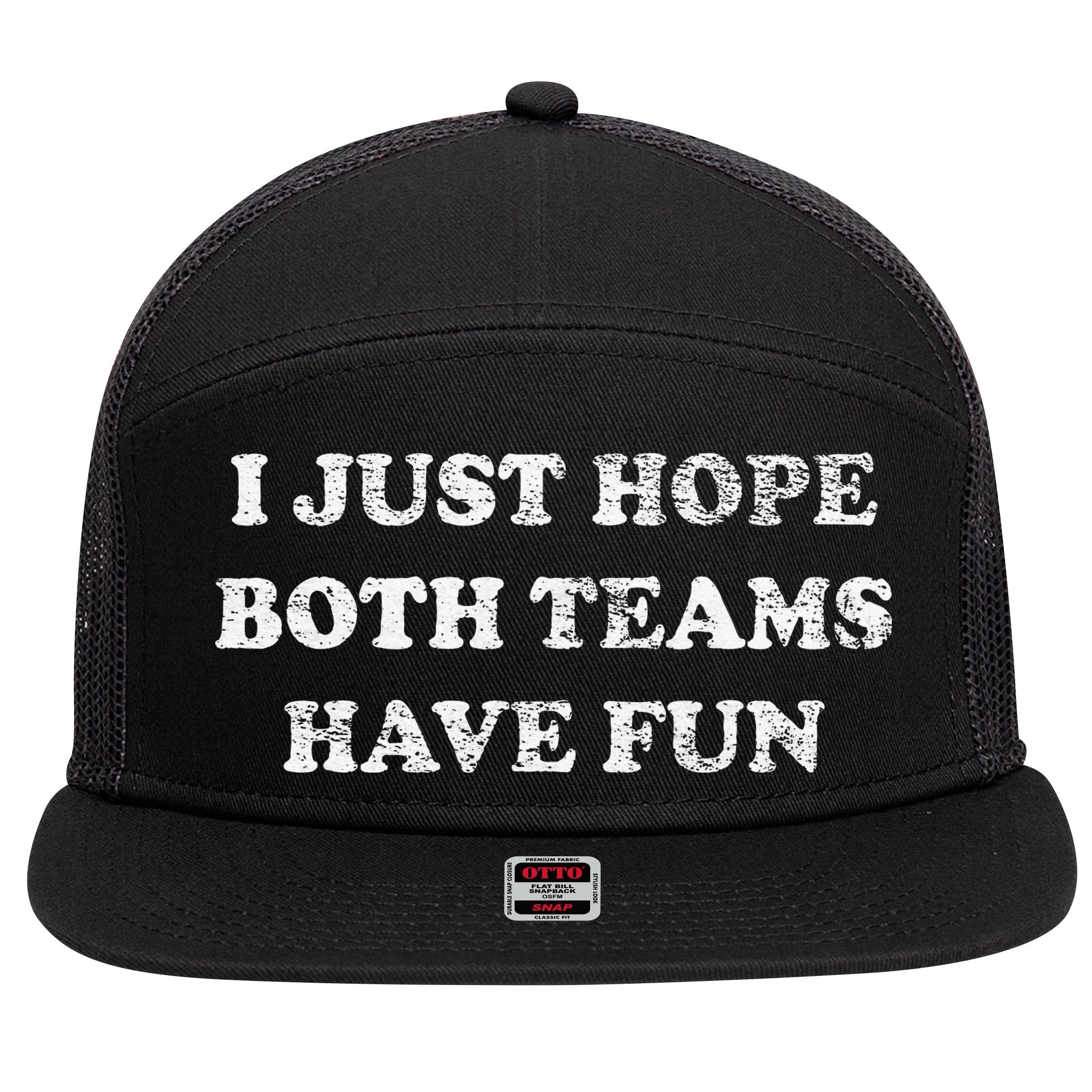 I JUST HOPE BOTH TEAMS HAVE FUN 7 Panel Mesh Trucker Snapback Hat
