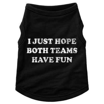 I JUST HOPE BOTH TEAMS HAVE FUN Doggie Tank
