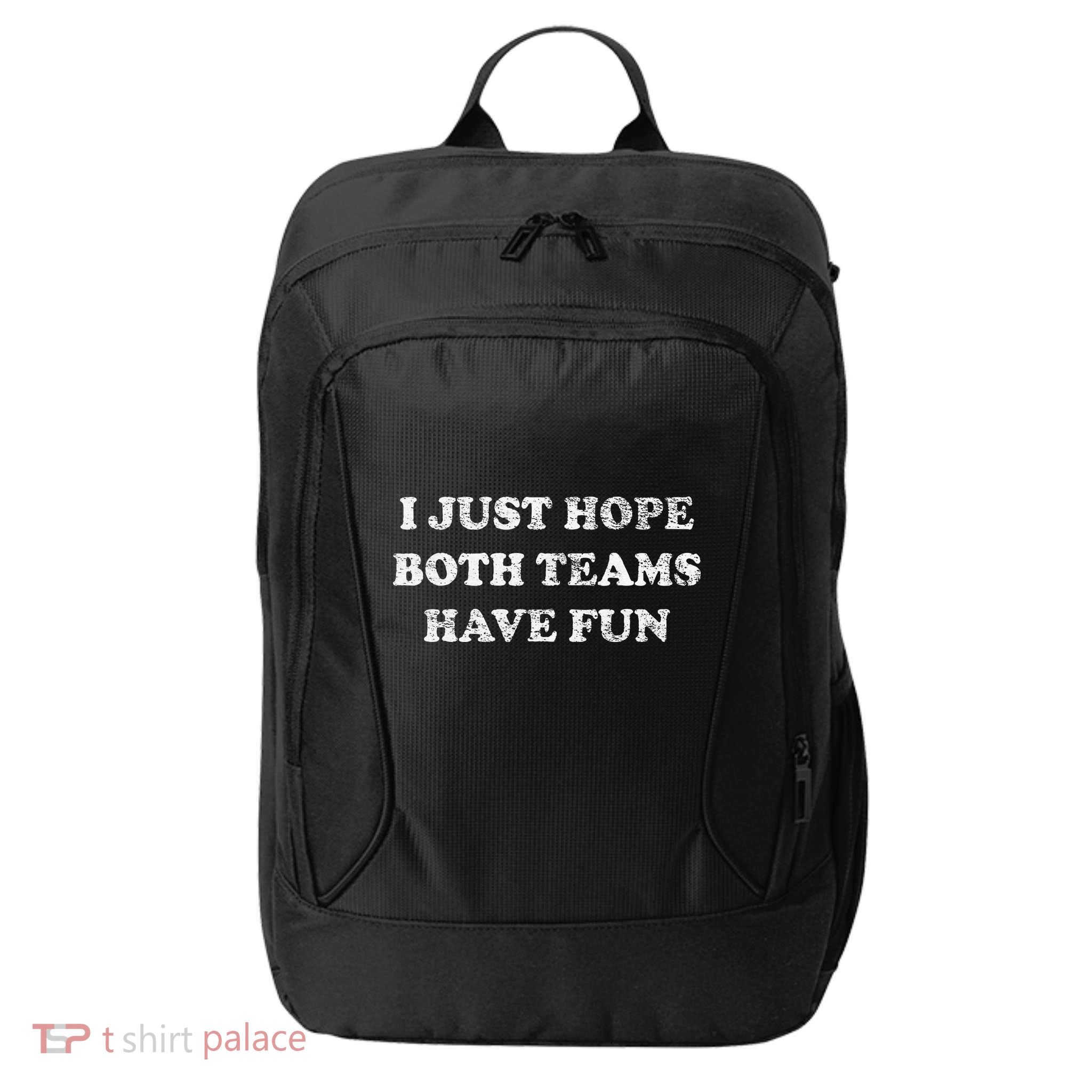 I JUST HOPE BOTH TEAMS HAVE FUN City Backpack