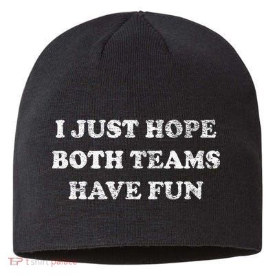 I JUST HOPE BOTH TEAMS HAVE FUN Sustainable Beanie