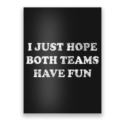 I JUST HOPE BOTH TEAMS HAVE FUN Poster