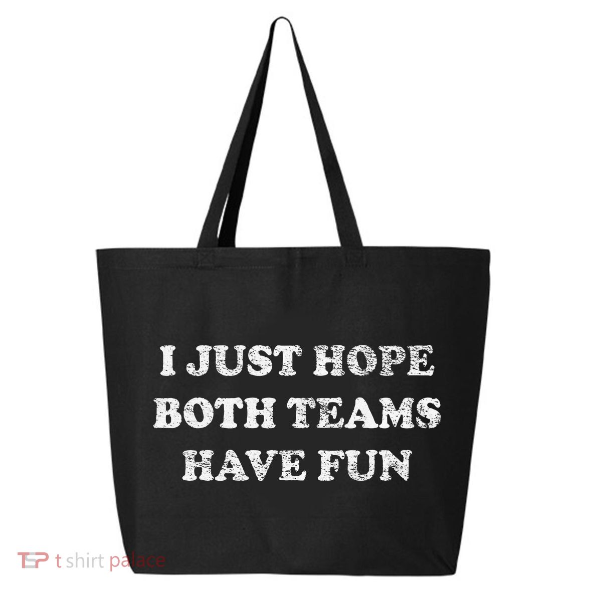 I JUST HOPE BOTH TEAMS HAVE FUN 25L Jumbo Tote