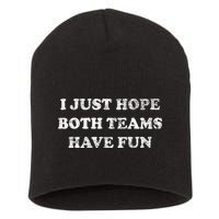 I JUST HOPE BOTH TEAMS HAVE FUN Short Acrylic Beanie