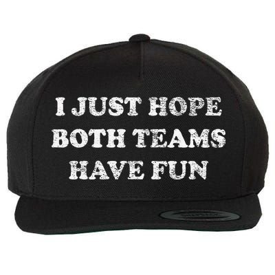 I JUST HOPE BOTH TEAMS HAVE FUN Wool Snapback Cap