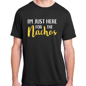 Im Just Here For The Nachos Funny Food Cute Gift Adult ChromaSoft Performance T-Shirt