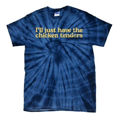 I'll Just Have The Chicken Tenders Funny Tie-Dye T-Shirt