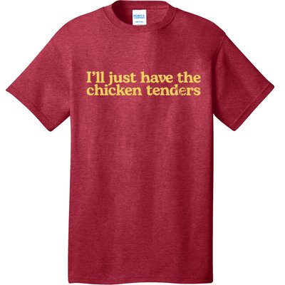 I'll Just Have The Chicken Tenders Funny T-Shirt