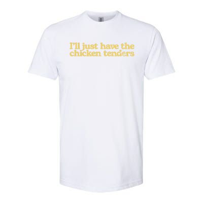 I'll Just Have The Chicken Tenders Funny Softstyle CVC T-Shirt