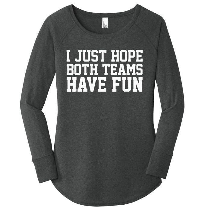 I Just Hope Both Teams Have Fun Women's Perfect Tri Tunic Long Sleeve Shirt