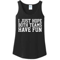 I Just Hope Both Teams Have Fun Ladies Essential Tank