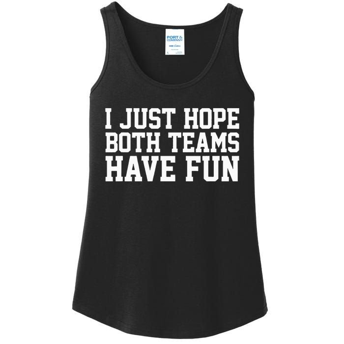 I Just Hope Both Teams Have Fun Ladies Essential Tank