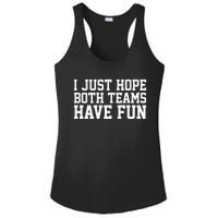 I Just Hope Both Teams Have Fun Ladies PosiCharge Competitor Racerback Tank