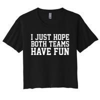 I Just Hope Both Teams Have Fun Women's Crop Top Tee