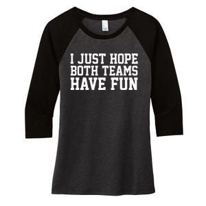 I Just Hope Both Teams Have Fun Women's Tri-Blend 3/4-Sleeve Raglan Shirt