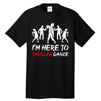 IM Just Here To Thriller Dance Halloween Tall T-Shirt