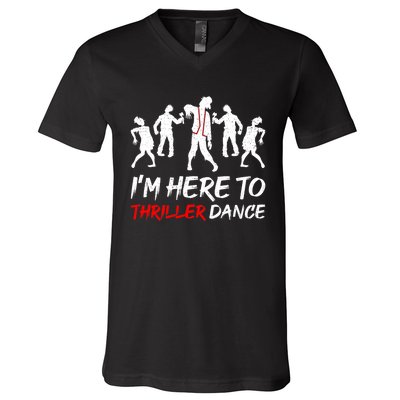 IM Just Here To Thriller Dance Halloween V-Neck T-Shirt