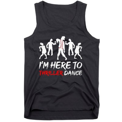 IM Just Here To Thriller Dance Halloween Tank Top