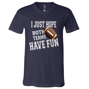 I Just Hope Both Teams Have Fun Wo Or Funny Football V-Neck T-Shirt