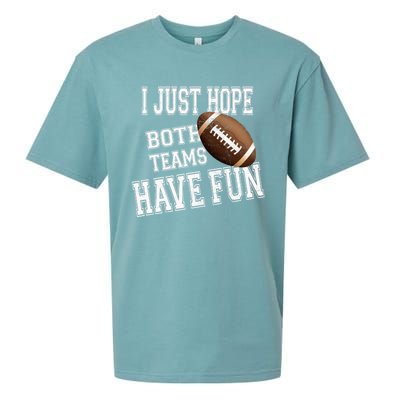 I Just Hope Both Teams Have Fun Wo Or Funny Football Sueded Cloud Jersey T-Shirt