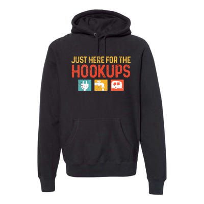 I'm Just Here For The Hookups Funny Camp RV Camper Camping Premium Hoodie