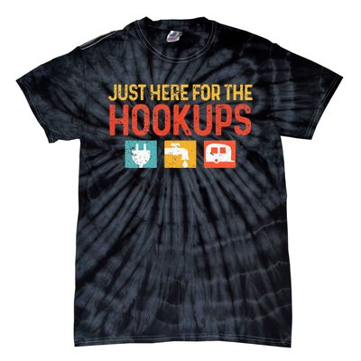 I'm Just Here For The Hookups Funny Camp RV Camper Camping Tie-Dye T-Shirt