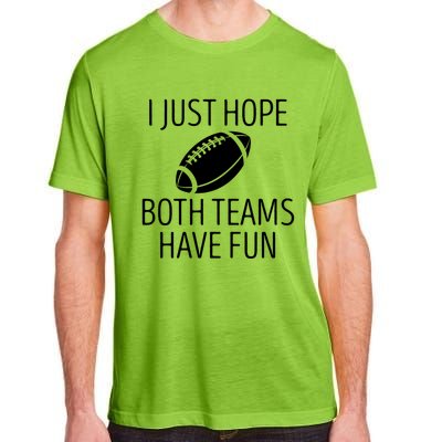 I Just Hope Both Teams Have Fun Funny American Football Great Gift Adult ChromaSoft Performance T-Shirt