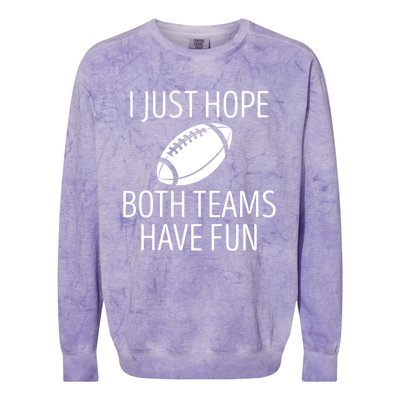 I Just Hope Both Teams Have Fun Funny American Football Great Gift Colorblast Crewneck Sweatshirt