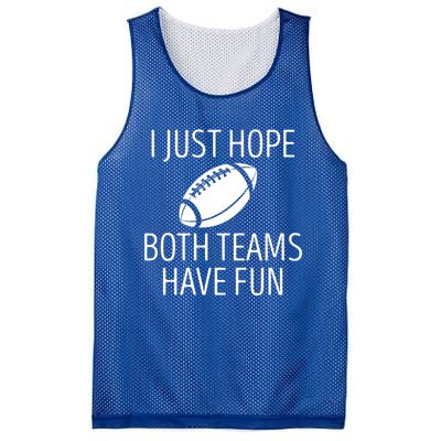 I Just Hope Both Teams Have Fun Funny American Football Great Gift Mesh Reversible Basketball Jersey Tank